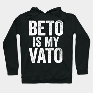 Beto Is My Vato Hoodie